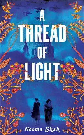 From Dragons to Desi Romance: 13 South Asian Books Heating Up Summer 2025 - A Thread Of Light by Neema Shah. Photo Credit: https://www.goodreads.com/