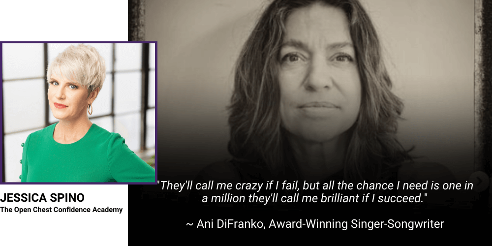 The quote I would like to use is actually from a song by Ani DiFranco (she's also a Buffalo native!). The quote is "They'll call me crazy if I fail, but all the chance I need is one in a million they'll call me brilliant if I succeed."