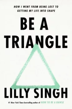 5 Reasons Why You Need To Read Lilly Singh's New Book "Be A Triangle"